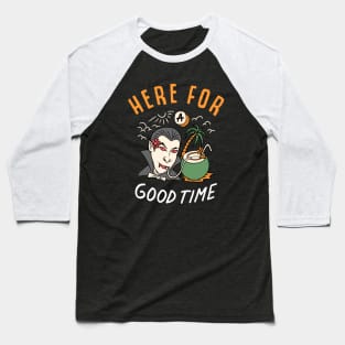 here for a goodtime Baseball T-Shirt